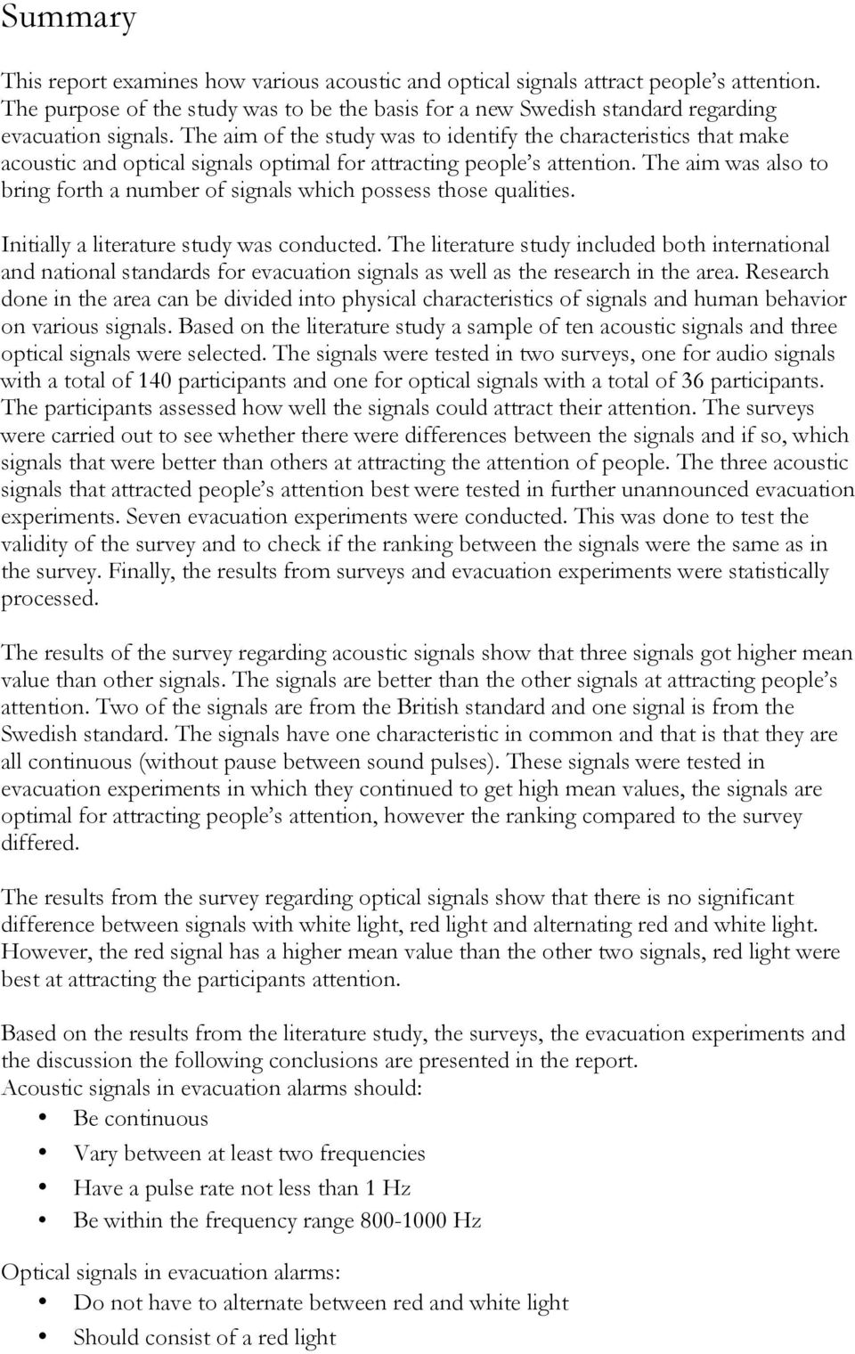 The aim was also to bring forth a number of signals which possess those qualities. Initially a literature study was conducted.