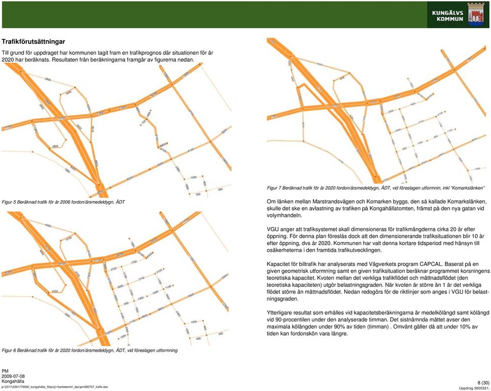 Marstrandsvägen och Komarken byggs, den så kallade Komarkslänken, skulle det ske en avlastning av trafiken på tomten, främst på den nya gatan vid volymhandeln.