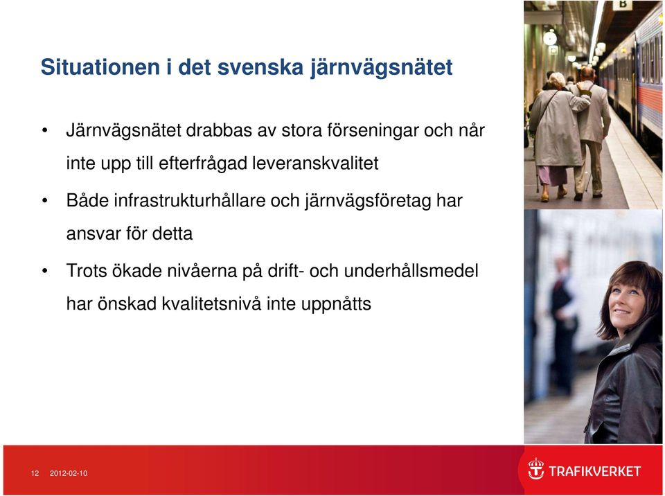 infrastrukturhållare och järnvägsföretag har ansvar för detta Trots ökade