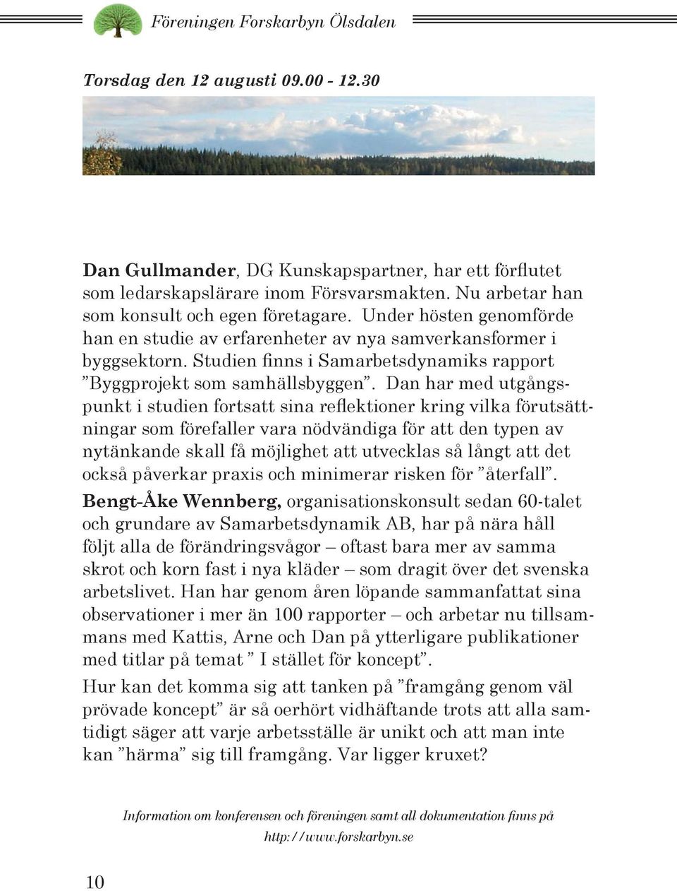 Studien finns i Samarbetsdynamiks rapport Byggprojekt som samhällsbyggen.