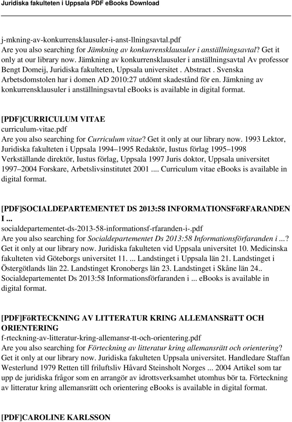 Svenska Arbetsdomstolen har i domen AD 2010:27 utdömt skadestånd för en. Jämkning av konkurrensklausuler i anställningsavtal ebooks is available in digital format.