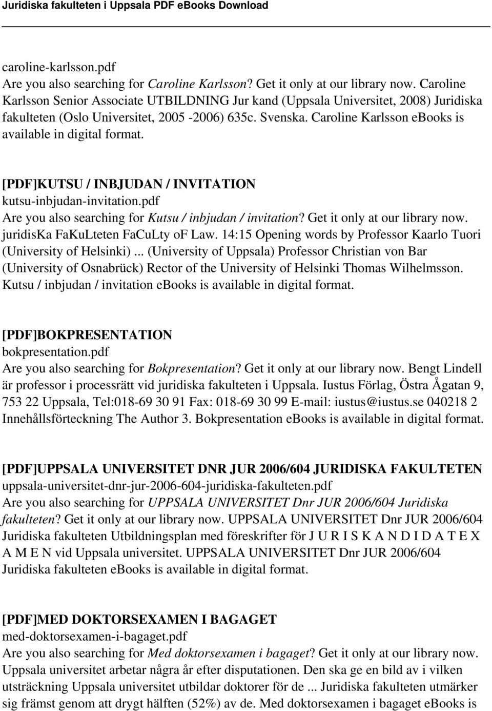 Caroline Karlsson ebooks is available in digital format. [PDF]KUTSU / INBJUDAN / INVITATION kutsu-inbjudan-invitation.pdf Are you also searching for Kutsu / inbjudan / invitation?