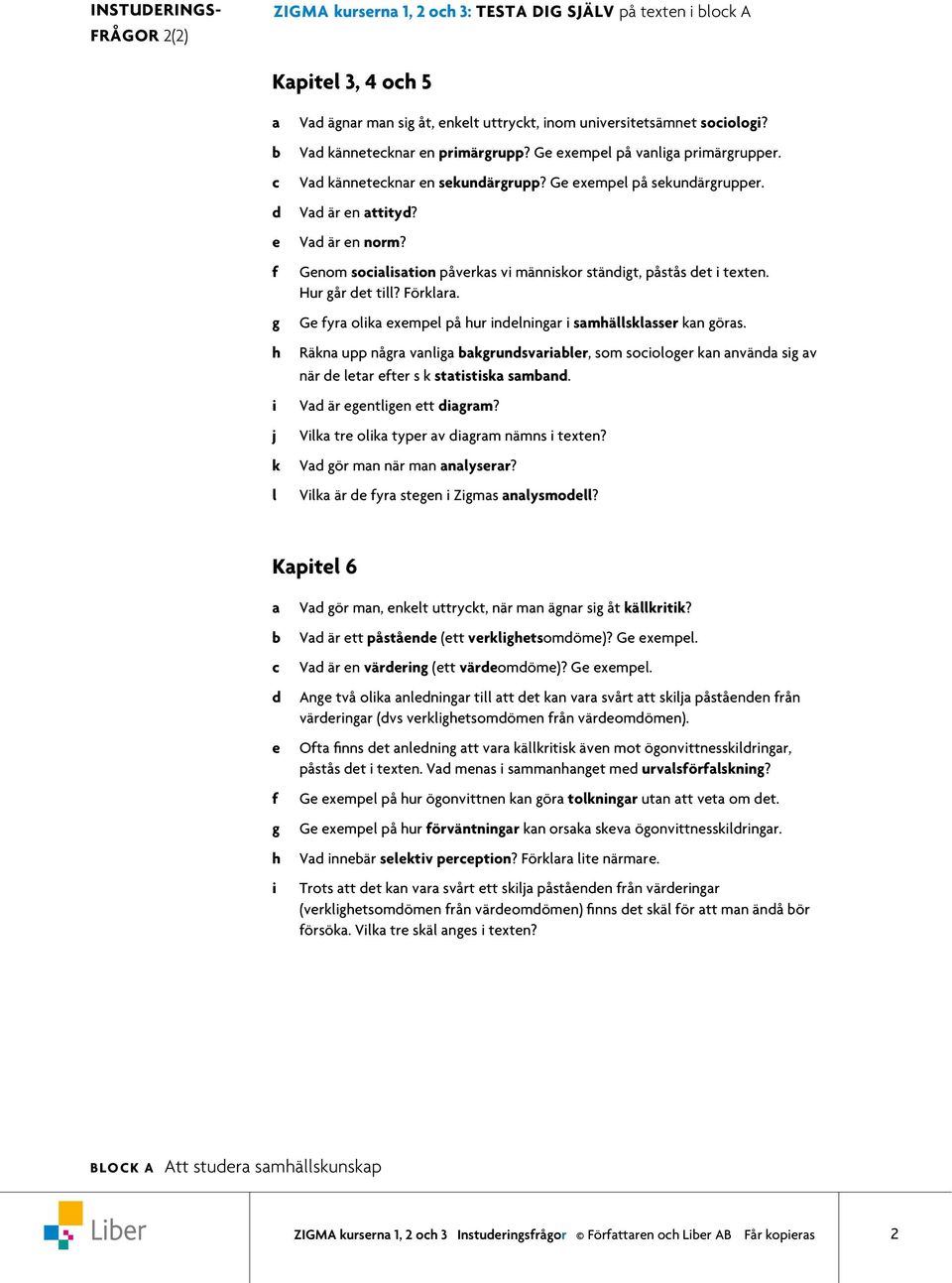 V ör m är m ysrr? V är yr st Zms ysm? Kpt 6 V ör m, t uttryt, är m är s åt ärt? V är tt påstå (tt vrtsmöm)? G xmp. V är värr (tt värmöm)? G xmp. A två r t tt t vr svårt tt s påstå rå värrr (vs vrtsmöm rå värmöm).