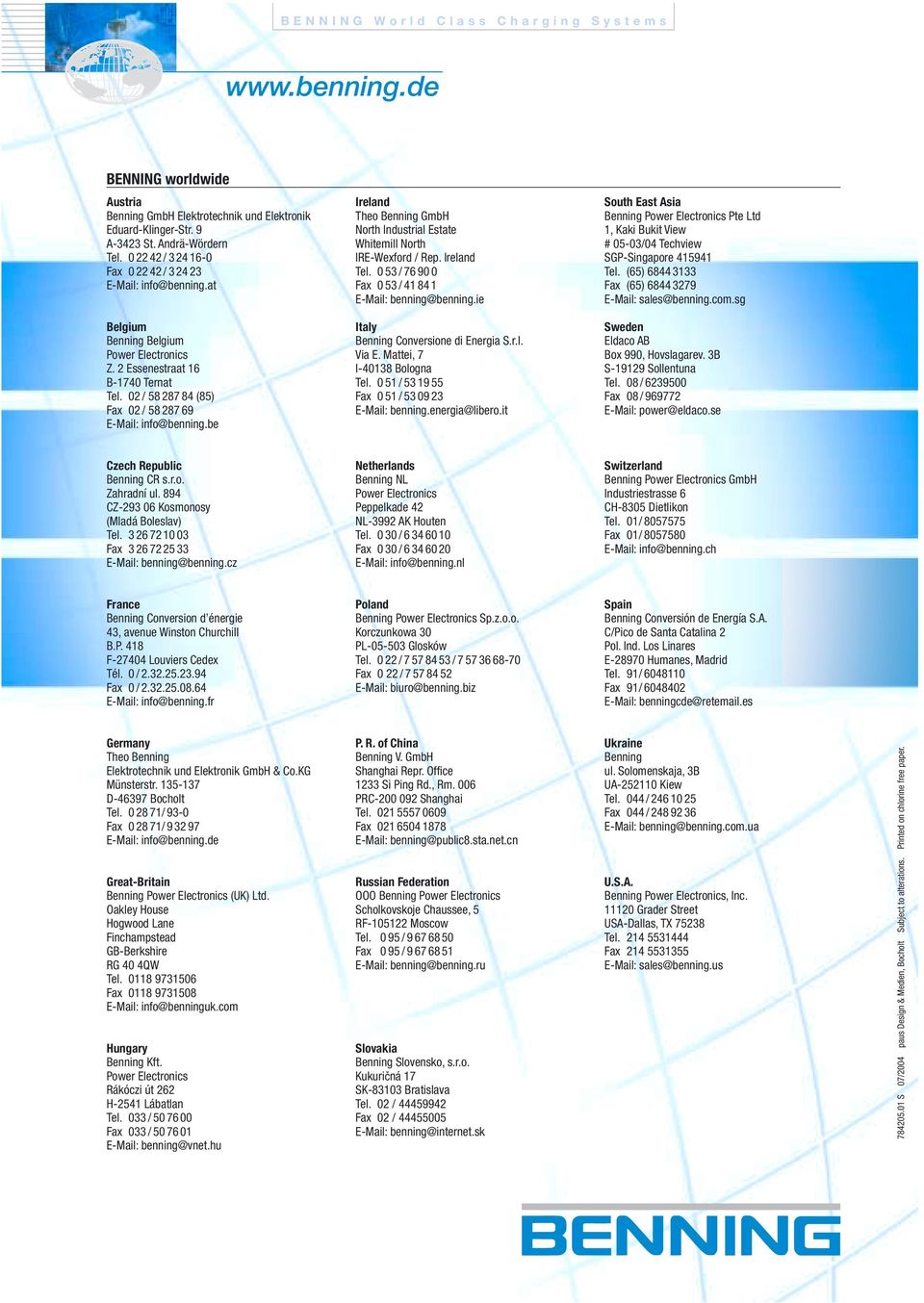 ie South East Asia Benning Power Electronics Pte Ltd 1, Kaki Bukit View # 05-03/04 Techview SGP-Singapore 415941 Tel. (65) 6844 3133 Fax (65) 6844 3279 E-Mail: sales@benning.com.