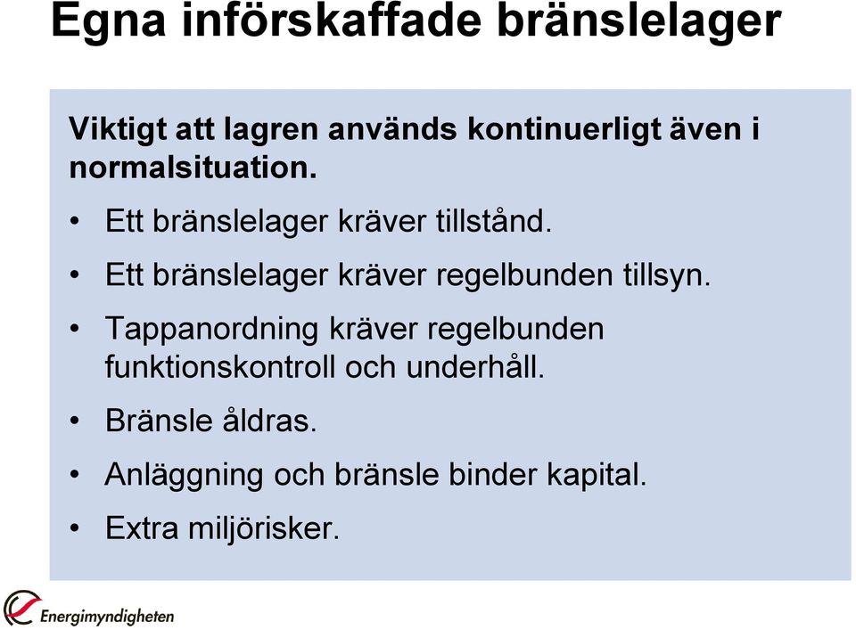 Ett bränslelager kräver regelbunden tillsyn.