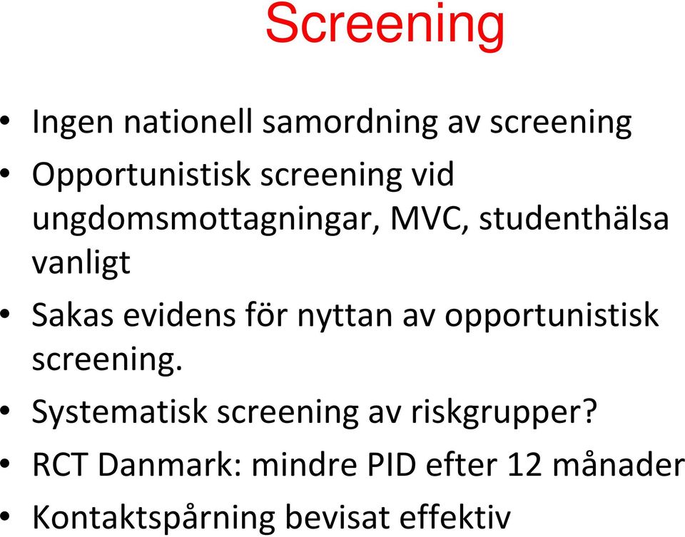 evidens för nyttan av opportunistisk screening.