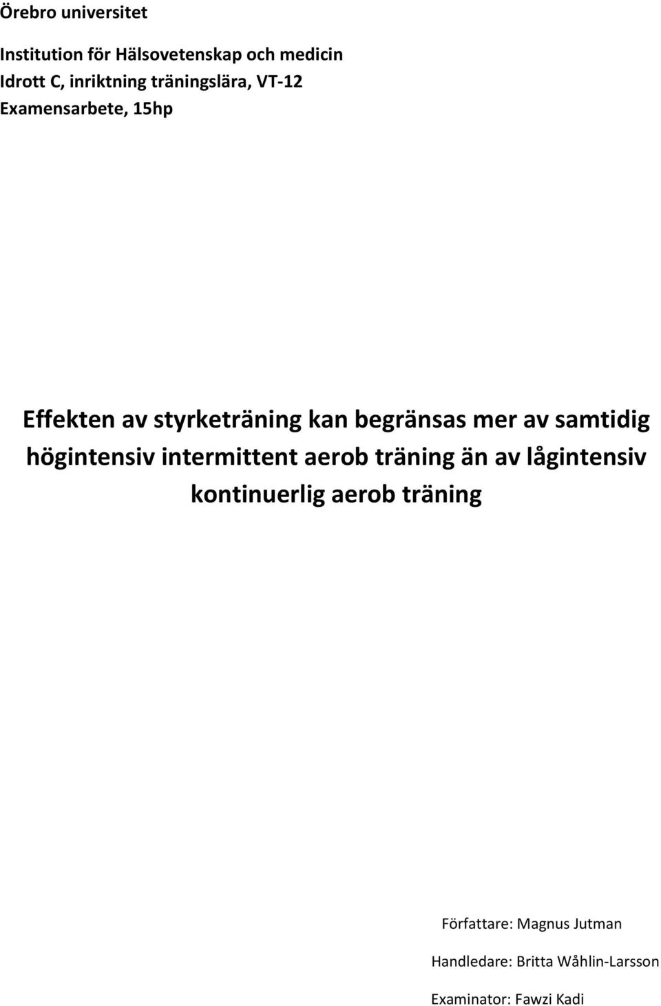 samtidig högintensiv intermittent aerob träning än av lågintensiv kontinuerlig aerob