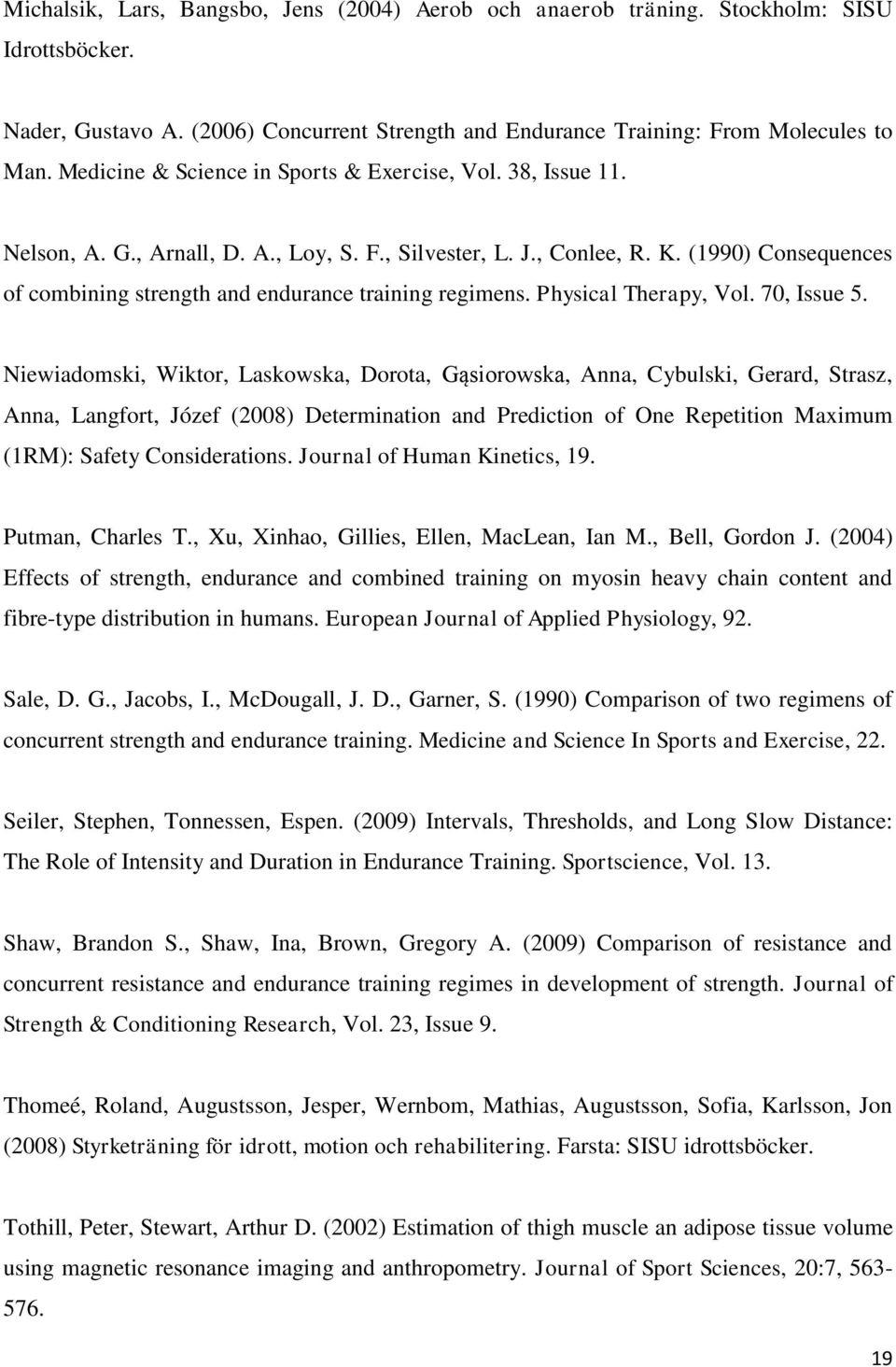 (1990) Consequences of combining strength and endurance training regimens. Physical Therapy, Vol. 70, Issue 5.