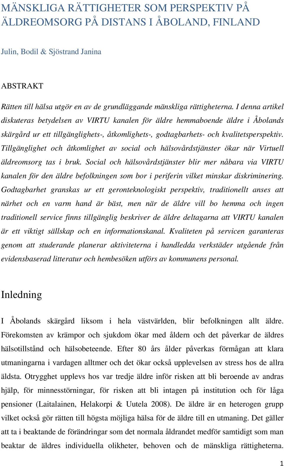 Tillgänglighet och åtkomlighet av social och hälsovårdstjänster ökar när Virtuell äldreomsorg tas i bruk.