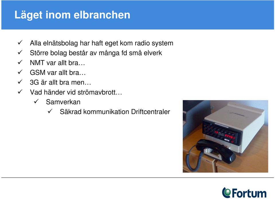 var allt bra GSM var allt bra 3G är allt bra men Vad händer