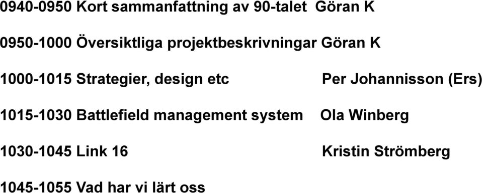 design etc Per Johannisson (Ers) 1015-1030 Battlefield management