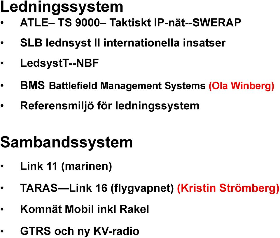 Winberg) Referensmiljö för ledningssystem Sambandssystem Link 11 (marinen)