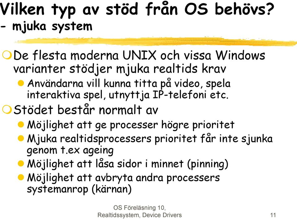 på video, spela interaktiva spel, utnyttja IP-telefoni etc.