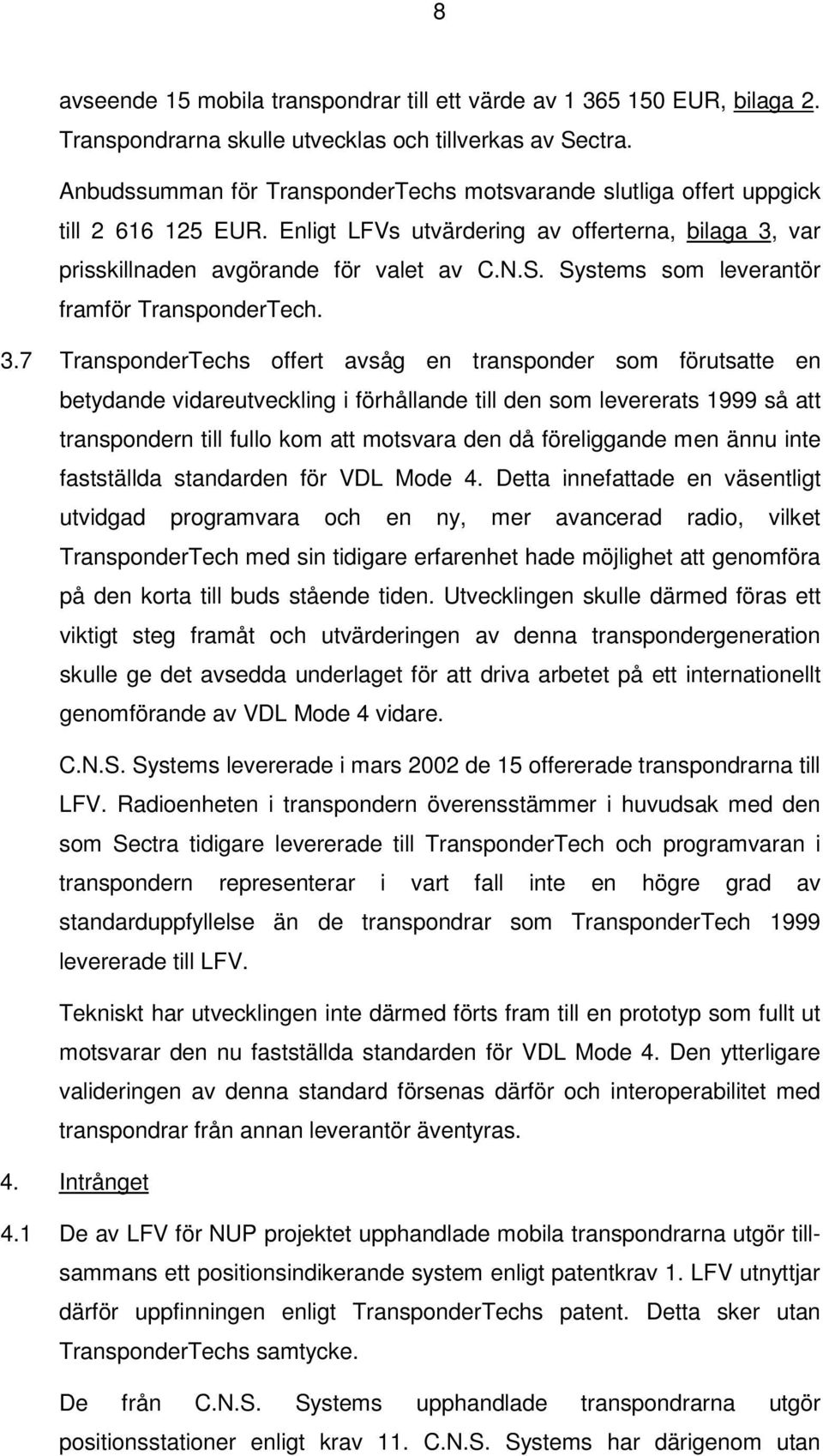 Systems som leverantör framför TransponderTech. 3.