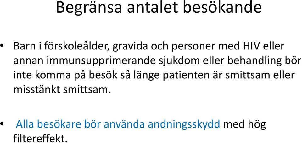 behandling bör inte komma på besök så länge patienten är smittsam