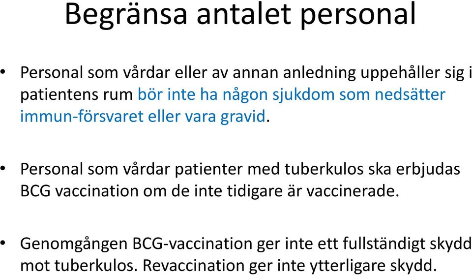 Personal som vårdar patienter med tuberkulos ska erbjudas BCG vaccination om de inte tidigare är