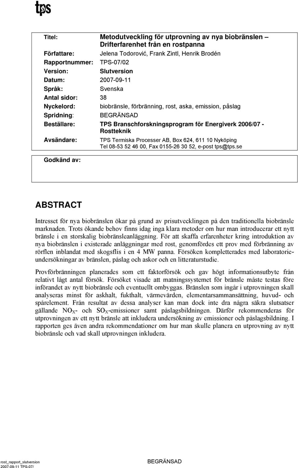 Godkänd av: TPS Termiska Processer AB, Box 624, 611 1 Nyköping Tel 8-53 52 46, Fax 155-26 3 52, e-post tps@tps.