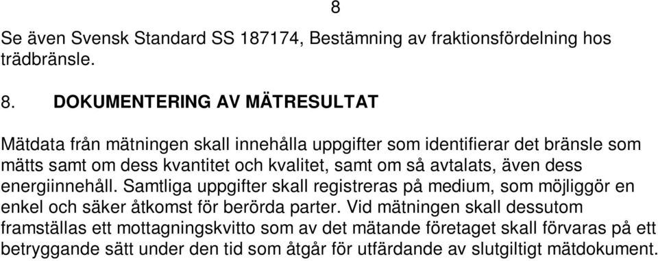 kvalitet, samt om så avtalats, även dess energiinnehåll.