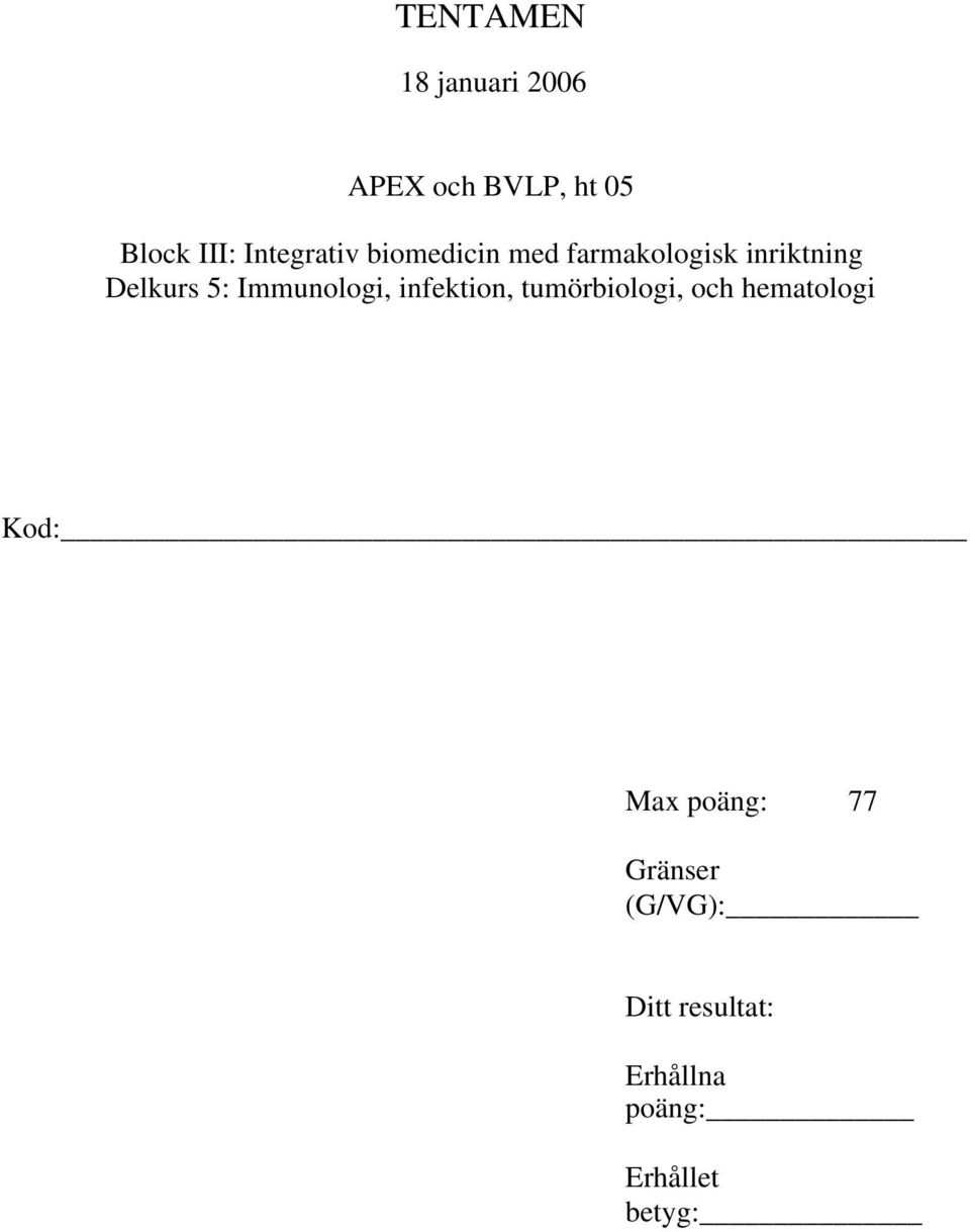 Immunologi, infektion, tumörbiologi, och hematologi Kod: Max