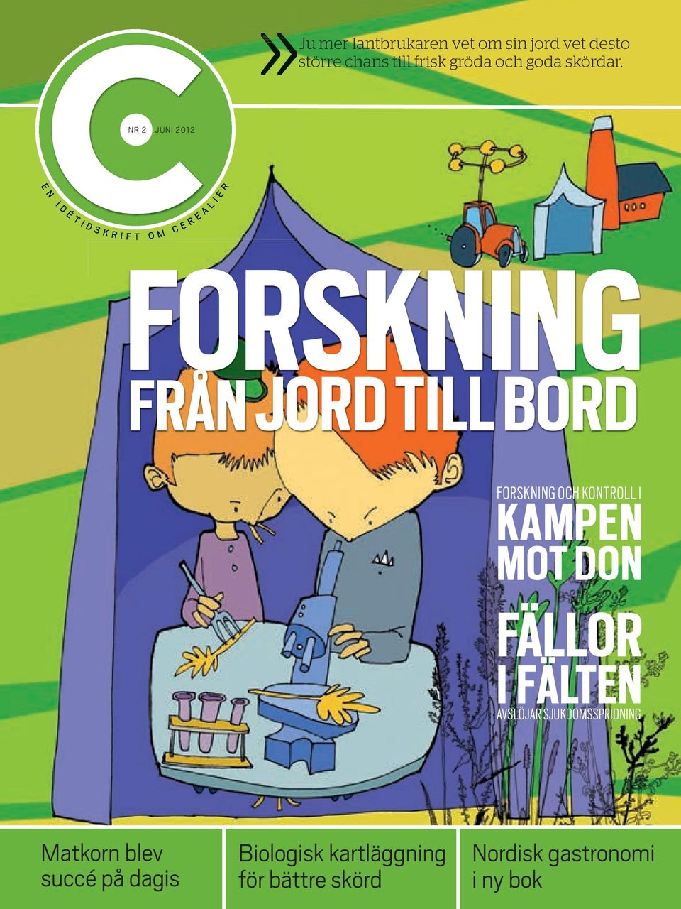 CNR 2 JUNI 2012 E N I D É T I D S K R I F T O M C E A L R E I E R FORSKNING FRÅN JORD TILL