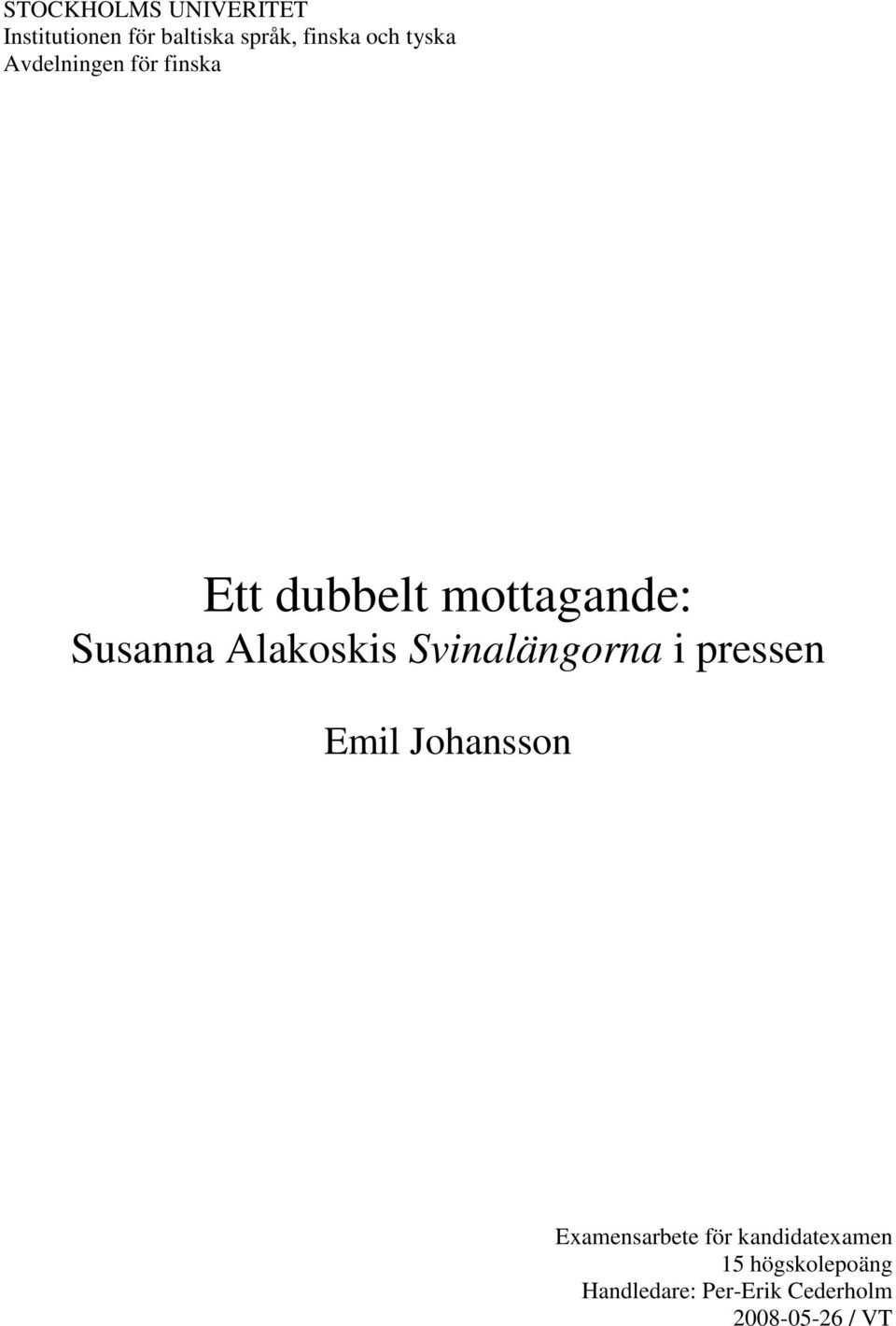 Alakoskis Svinalängorna i pressen Emil Johansson Examensarbete för