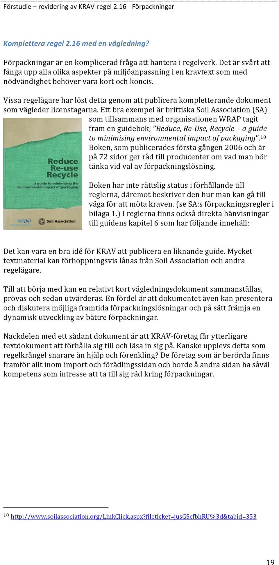 Vissa regelägare har löst detta genom att publicera kompletterande dokument som vägleder licenstagarna.