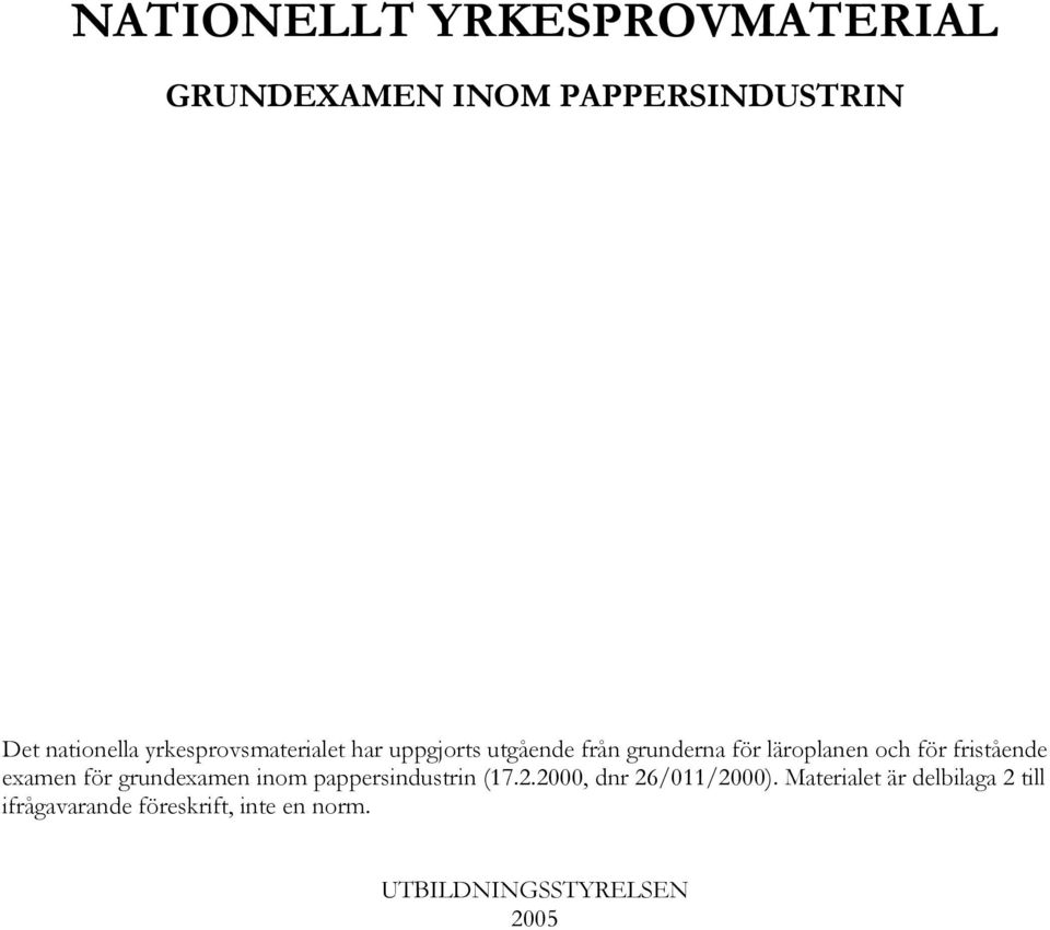 fristående examen för grundexamen inom pappersindustrin (17.2.2000, dnr 26/011/2000).