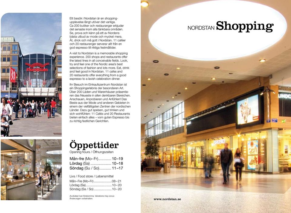NORDSTAN Shoppng A vst to Nordstan s a memorable shoppng experence. 200 shops and restaurants offer the latest lnes n all concevable felds.