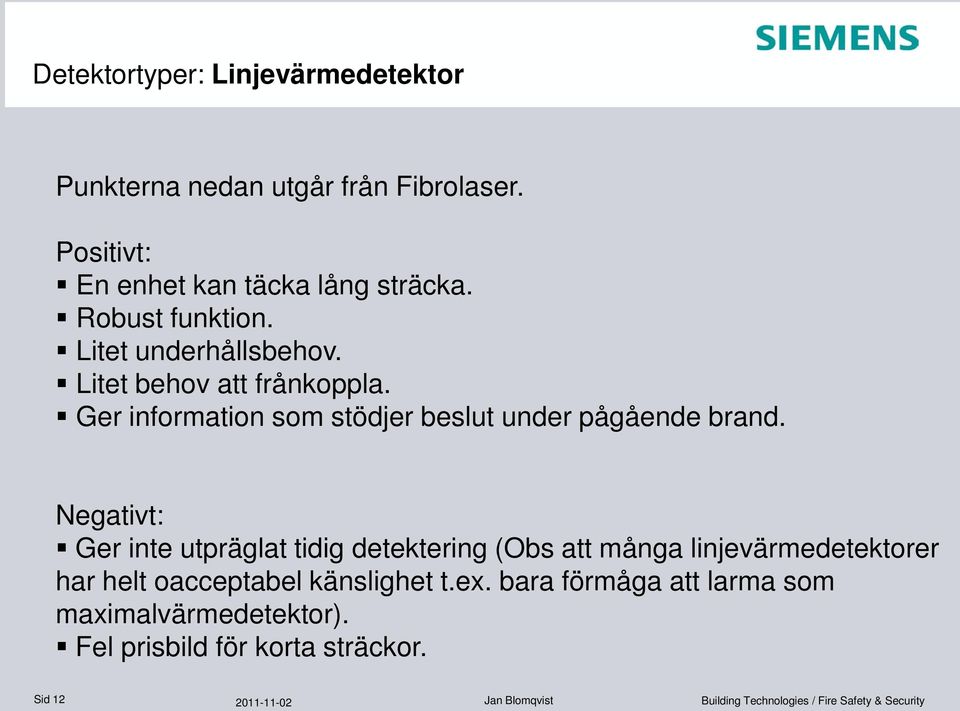 Ger information som stödjer beslut under pågående brand.