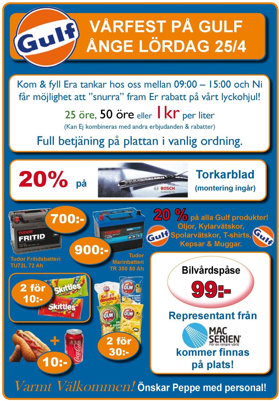 20% på Torkarblad (montering ingår) Tudor Fritidsbatteri TU72L 72 Ah 700:- 900:- Tudor Marinbatteri TR 350 80 Ah 20 % på alla Gulf produkter!