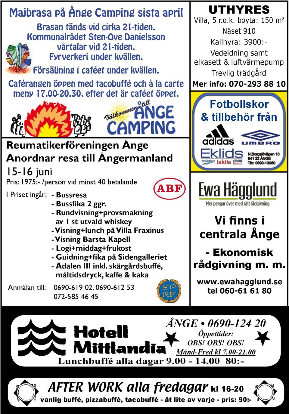 Reumatikerföreningen Ånge Anordnar resa till Ångermanland 15-16 juni Pris: 1975:- /person vid minst 40 betalande I Priset ingår: - Bussresa - Bussfika 2 ggr.