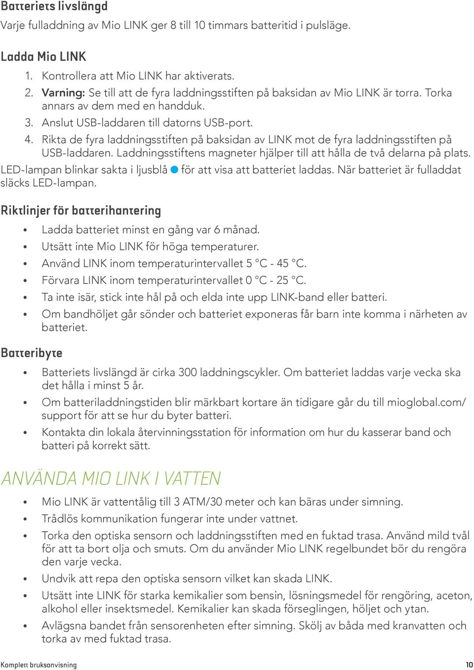 Rikta de fyra laddningsstiften på baksidan av LINK mot de fyra laddningsstiften på USB-laddaren. Laddningsstiftens magneter hjälper till att hålla de två delarna på plats.