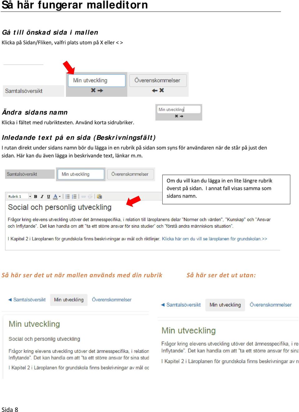 Inledande text på en sida (Beskrivningsfält) I rutan direkt under sidans namn bör du lägga in en rubrik på sidan som syns för användaren när de står på