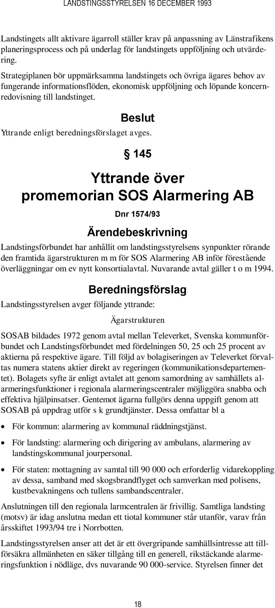 Yttrande enligt beredningsförslaget avges.