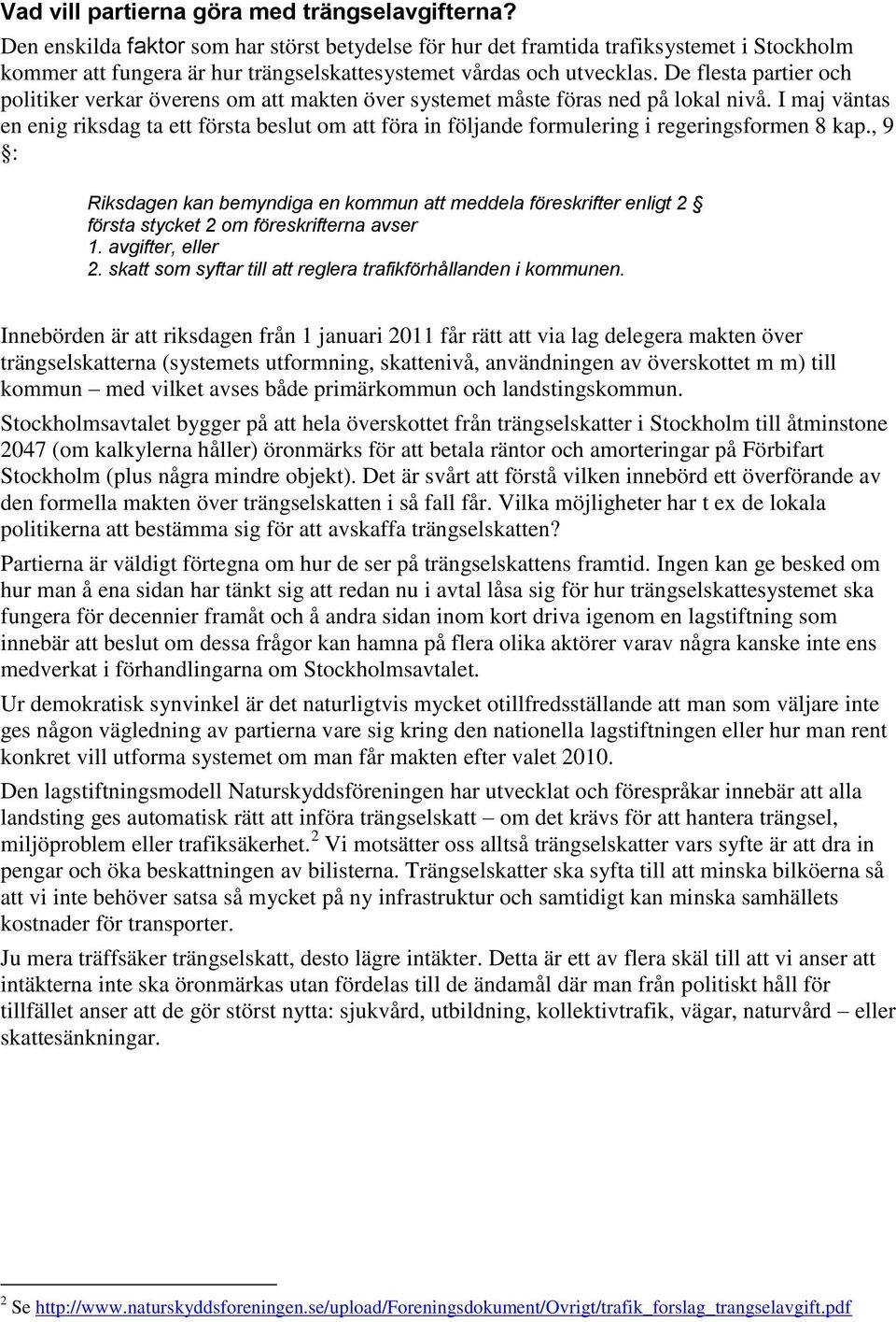 De flesta partier och politiker verkar överens om att makten över systemet måste föras ned på lokal nivå.