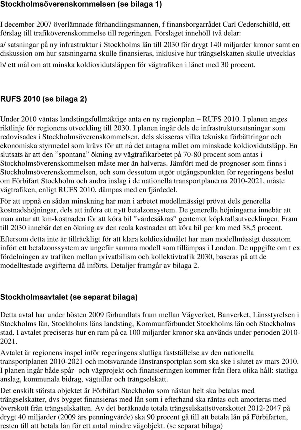 trängselskatten skulle utvecklas b/ ett mål om att minska koldioxidutsläppen för vägtrafiken i länet med 30 procent.