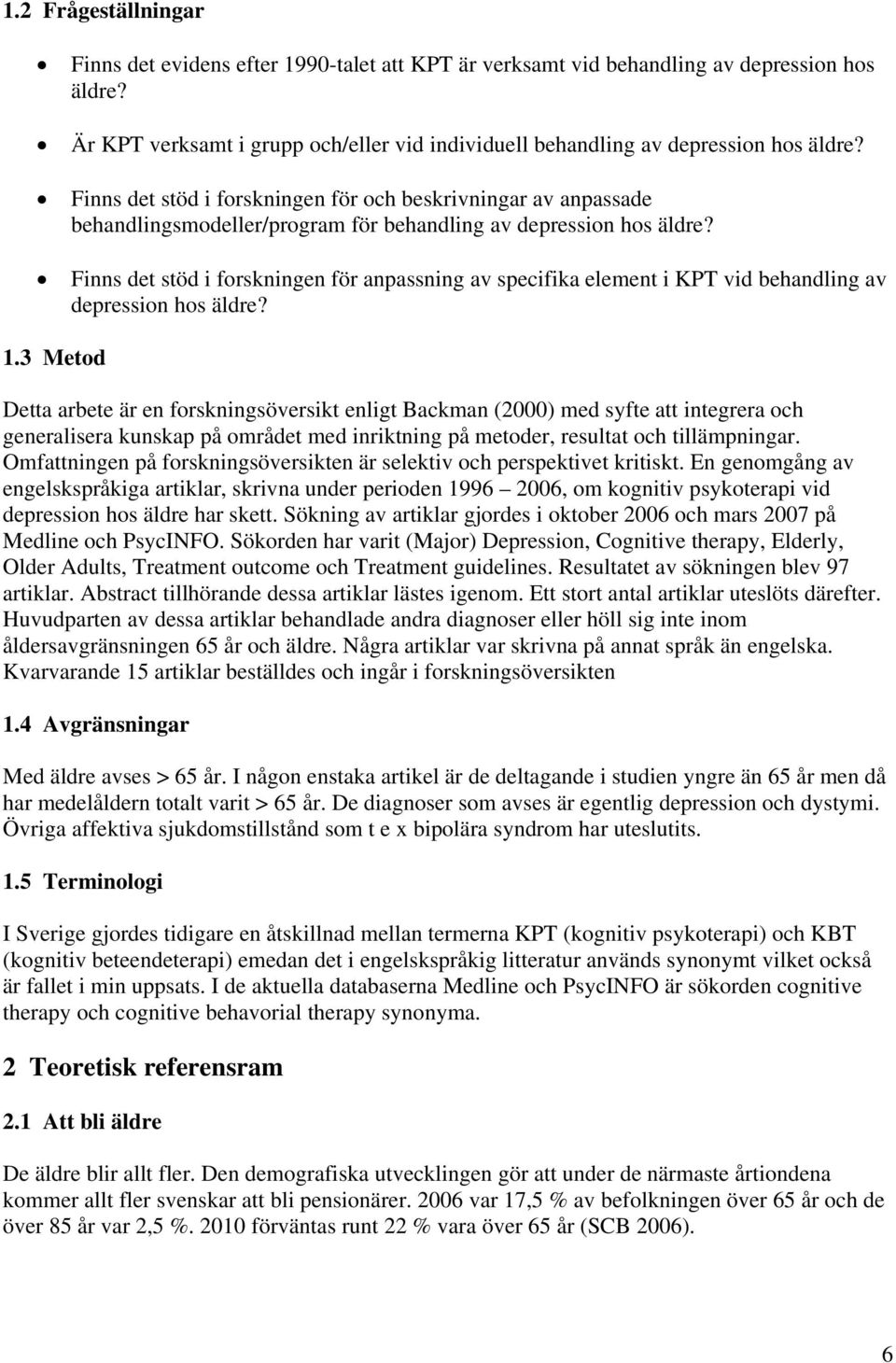 Finns det stöd i forskningen för och beskrivningar av anpassade behandlingsmodeller/program för behandling av depression hos äldre?