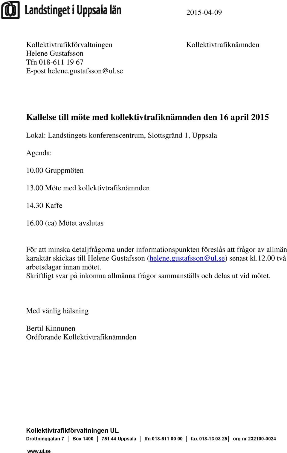 00 Möte med kollektivtrafiknämnden 14.30 Kaffe 16.