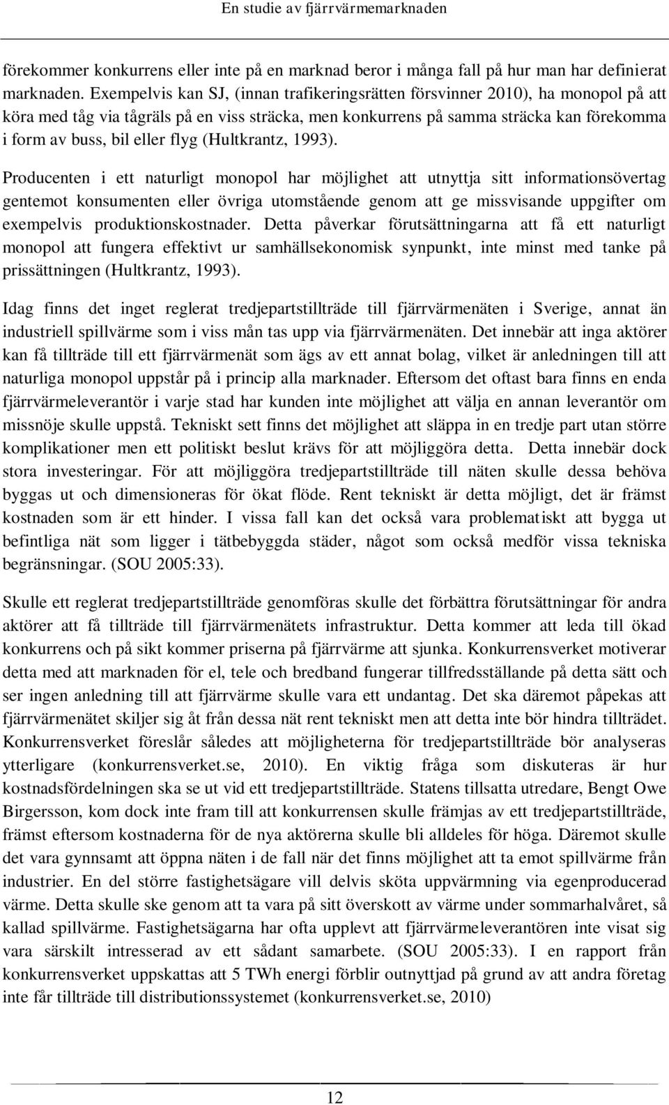 flyg (Hultkrantz, 1993).
