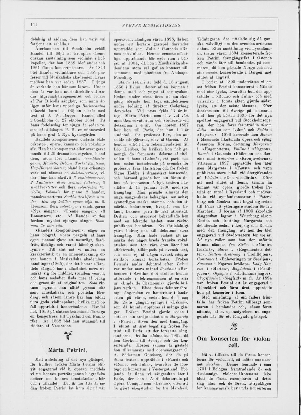 Ar 1844 blef Randel violinlärare och 1859 pro fessor vid Musikaliska akademien, h vars medlem han var sedan 1837. I tjugu år verkade han här som lärare.