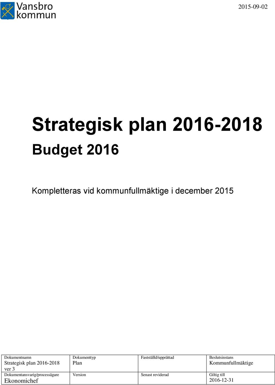 3 Dokumentansvarig/processägare Ekonomichef Dokumenttyp Plan