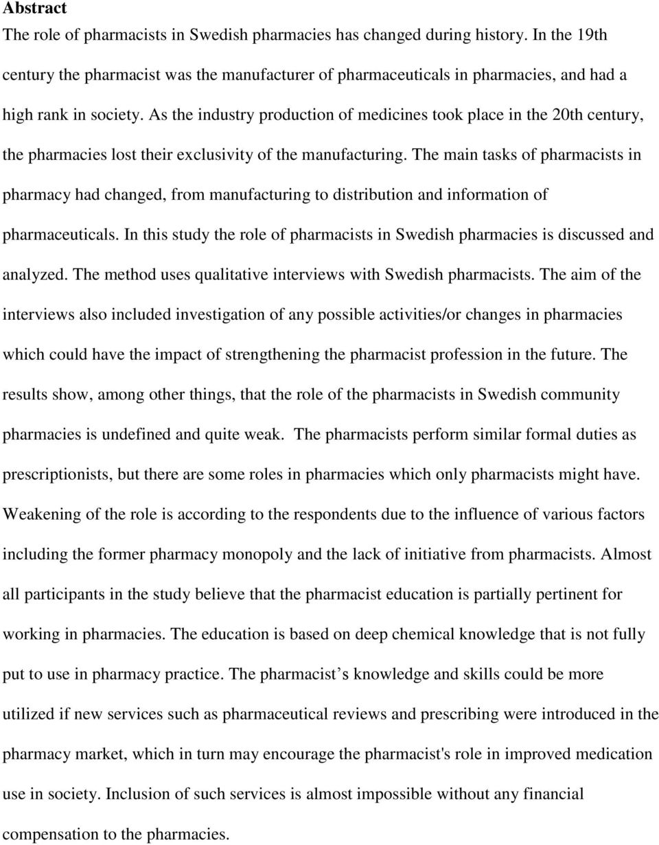 As the industry production of medicines took place in the 20th century, the pharmacies lost their exclusivity of the manufacturing.