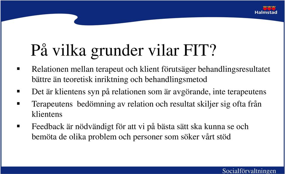 behandlingsmetod Det är klientens syn på relationen som är avgörande, inte terapeutens Terapeutens