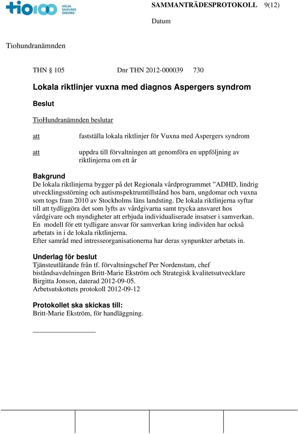 autismspektrumtillstånd hos barn, ungdomar och vuxna som togs fram 2010 av Stockholms läns landsting.