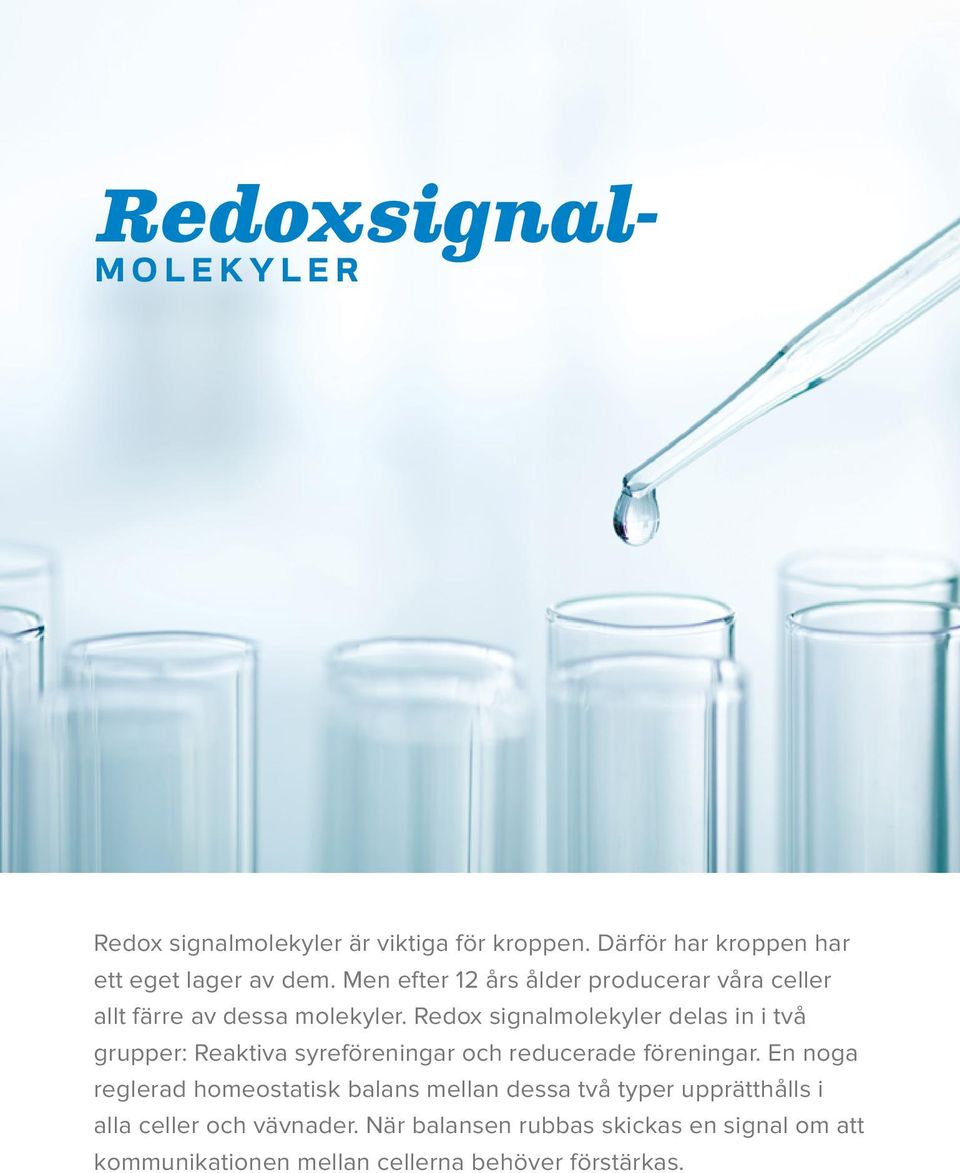 Redox signalmolekyler delas in i två grupper: Reaktiva syreföreningar och reducerade föreningar.