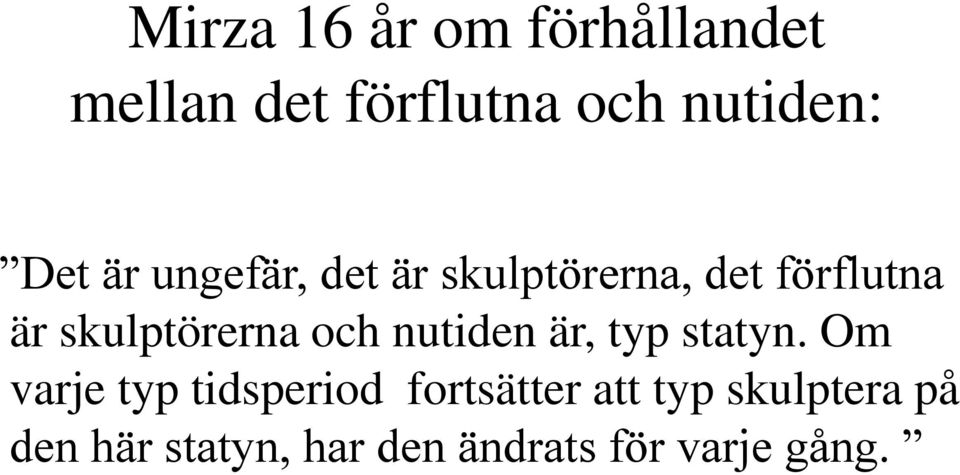 skulptörerna och nutiden är, typ statyn.