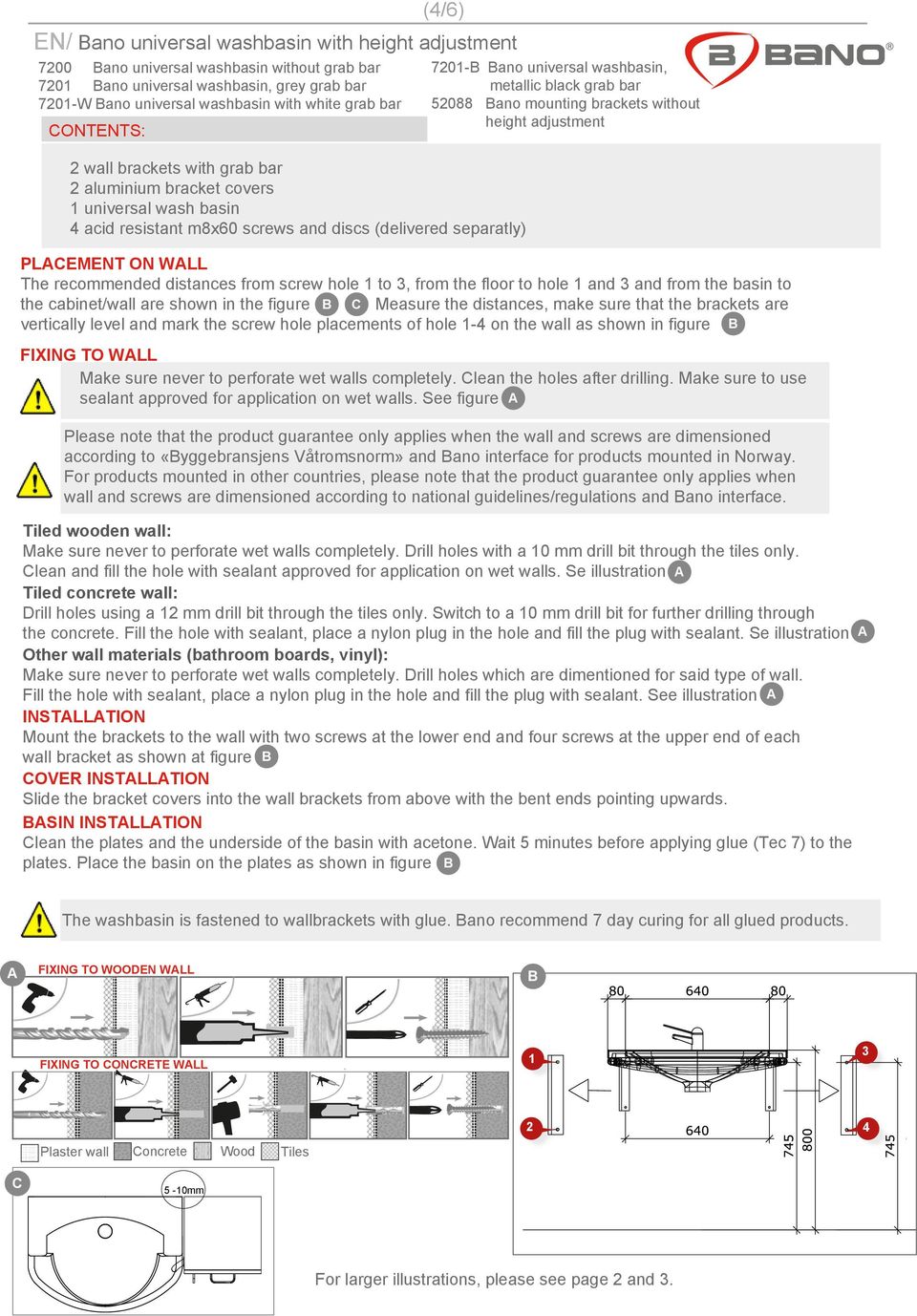 to, from the floor to hole and and from the basin to the cabinet/wall are shown in the figure Measure the distances, make sure that the brackets are vertically level and mark the screw hole