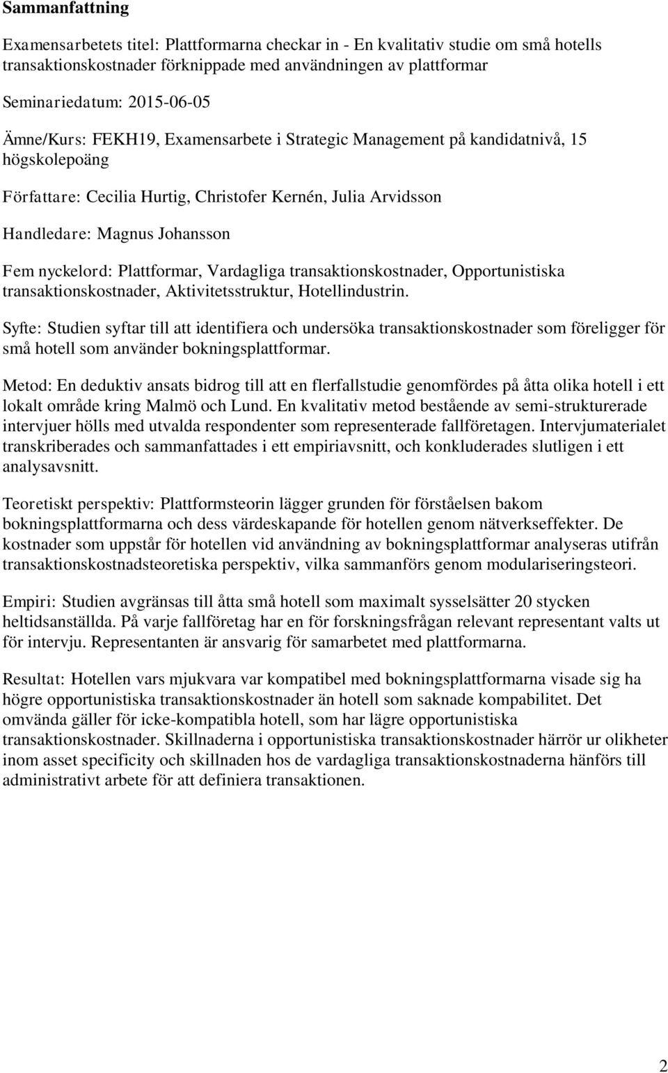 Plattformar, Vardagliga transaktionskostnader, Opportunistiska transaktionskostnader, Aktivitetsstruktur, Hotellindustrin.