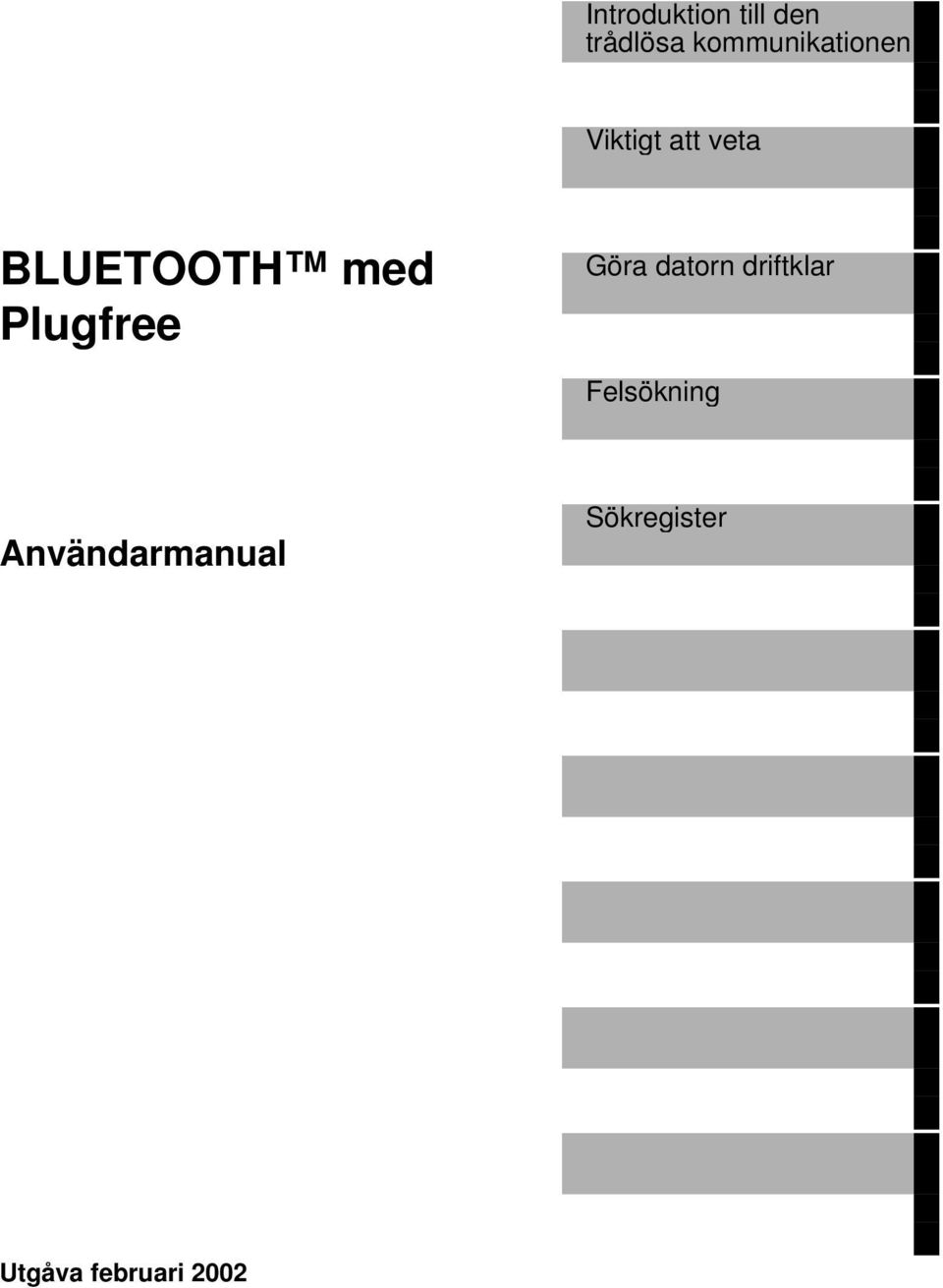 BLUETOOTH med Plugfree Göra datorn