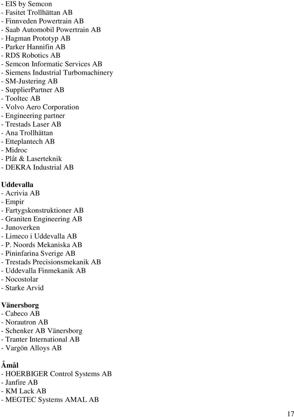 Laserteknik - DEKRA Industrial AB Uddevalla - Acrivia AB - Empir - Fartygskonstruktioner AB - Graniten Engineering AB - Junoverken - Limeco i Uddevalla AB - P.